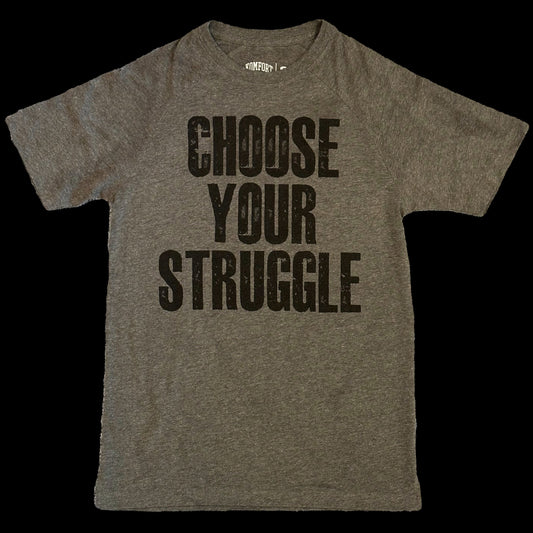 CHOOSE YOUR STRUGGLE